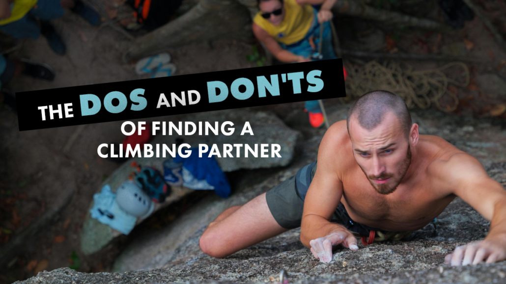 The Dos and Don'ts of Finding a Climbing Partner