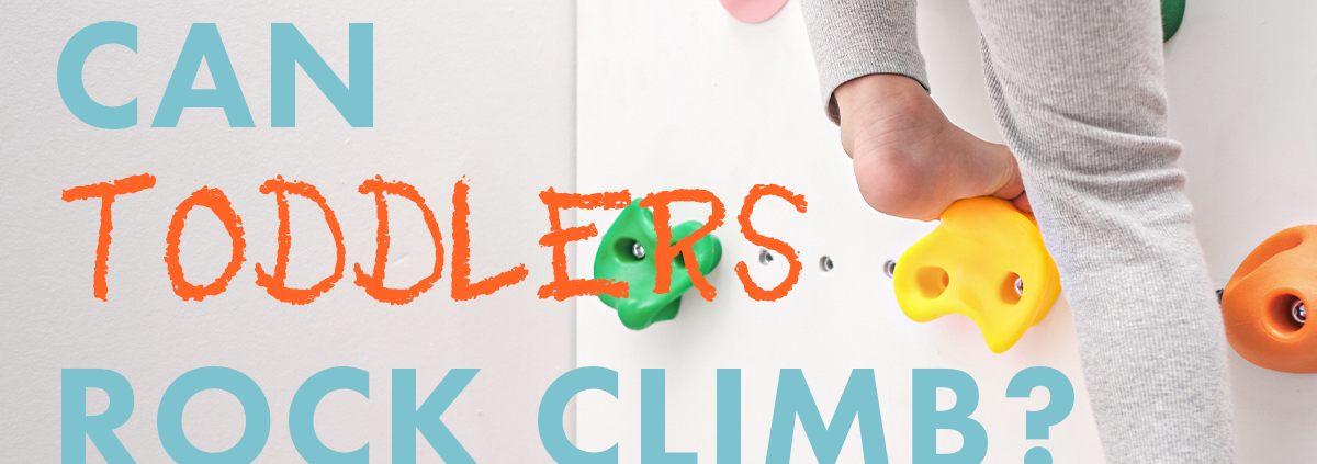 Can Toddlers Rock Climb Blog Header