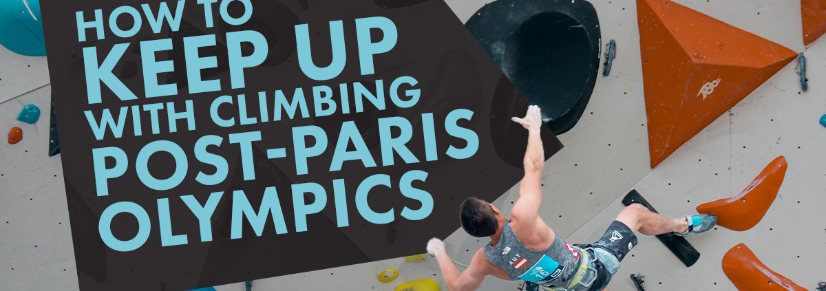 How to Keep Up with Climbing Post-Paris Olympics