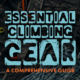 Essential Climbing Gear- A Comprehensive Guide