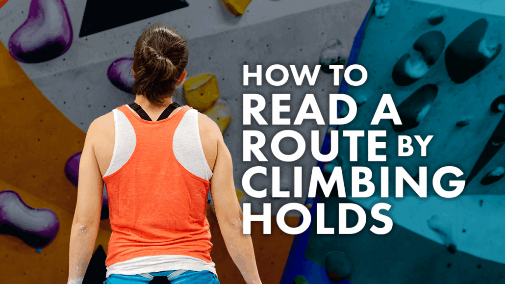 How to Read a Route by Understanding Climbing Holds