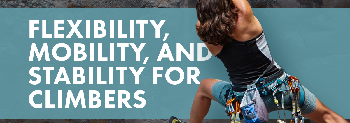 BH_RS_Flexibility, Mobility, and Stability for Climbers