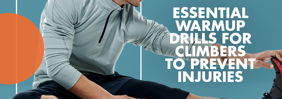 Essential Warmup Drills for Climbers to Prevent Injuries