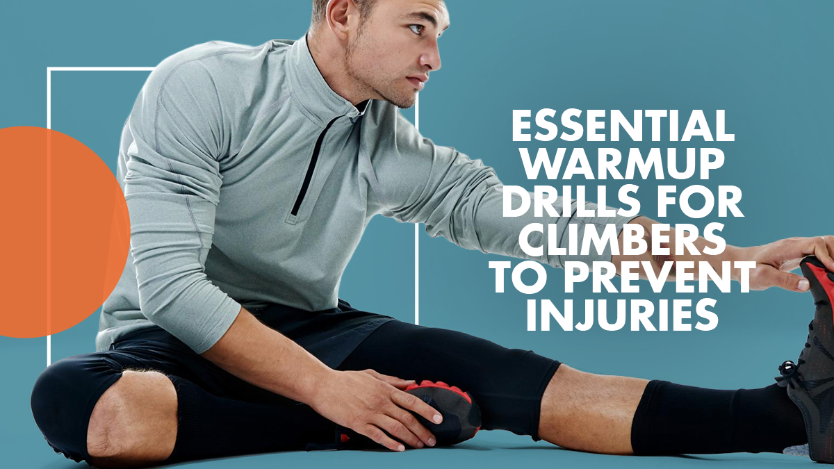 BH_RS_Essential Warmup Drills for Climbers to Prevent Injuries Essential Warmup Drills for Climbers to Prevent Injuries