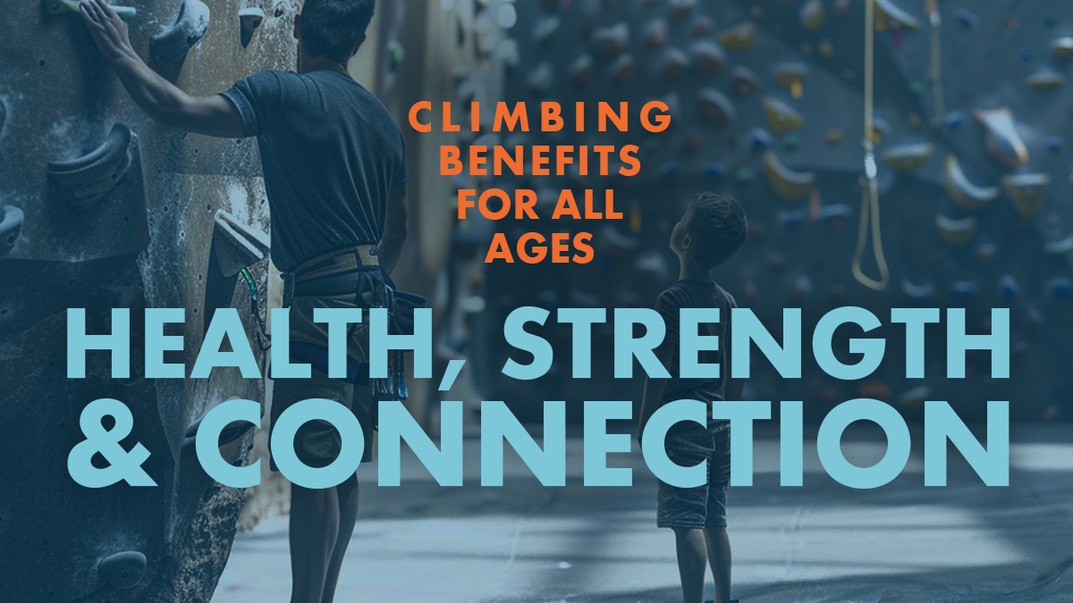 Climbing Benefits for All Ages Health, Strength & Connection