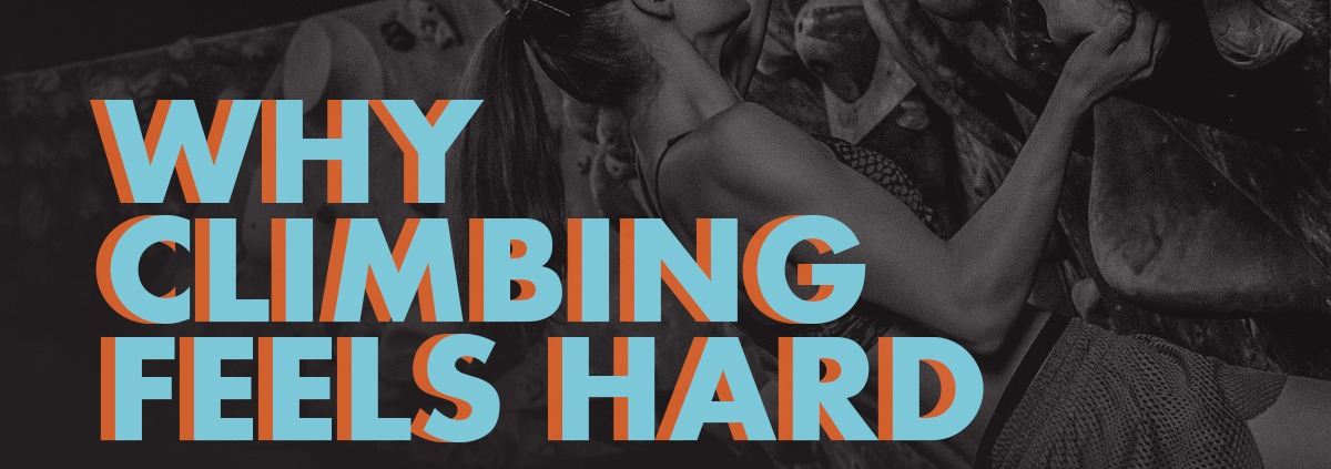 Why Climbing Feels Hard