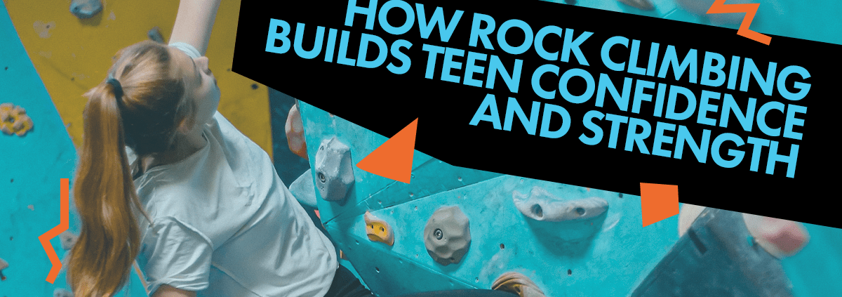 How Rock Climbing Builds Teen Confidence and Strength